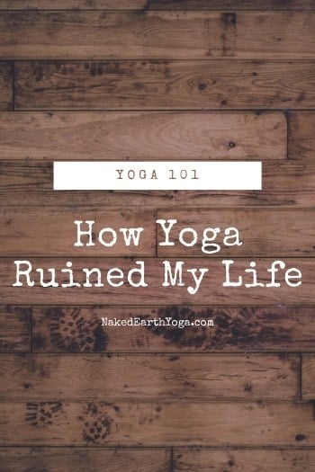 how yoga ruined my life