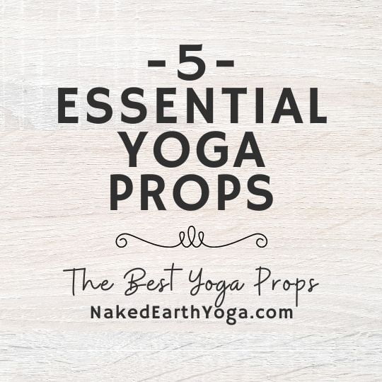 5 Best Yoga Props for Beginners - Naked Earth Yoga