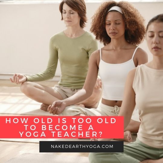 too old to become a yoga teacher