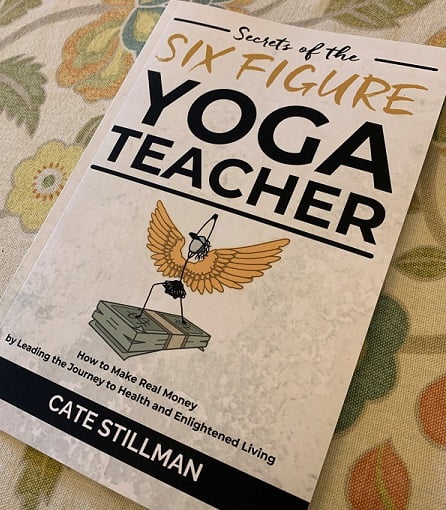 secrets of the six figure yoga teacher book for yoga teachers and entrepreneurs