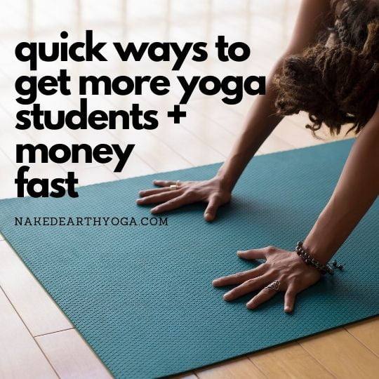 quick ways how to get more yoga students and money fast