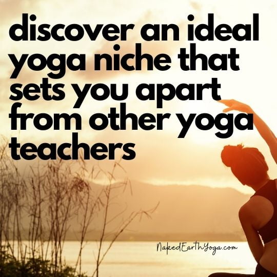 discover an ideal yoga niche for your business that sets you apart from other yoga teachers, experts