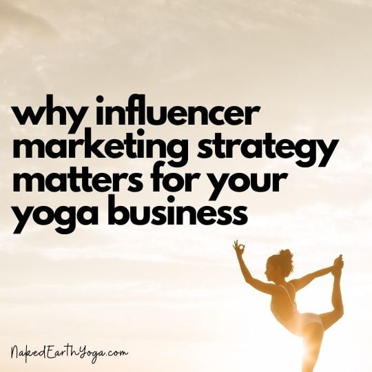 why influencer marketing strategy matters for your yoga business