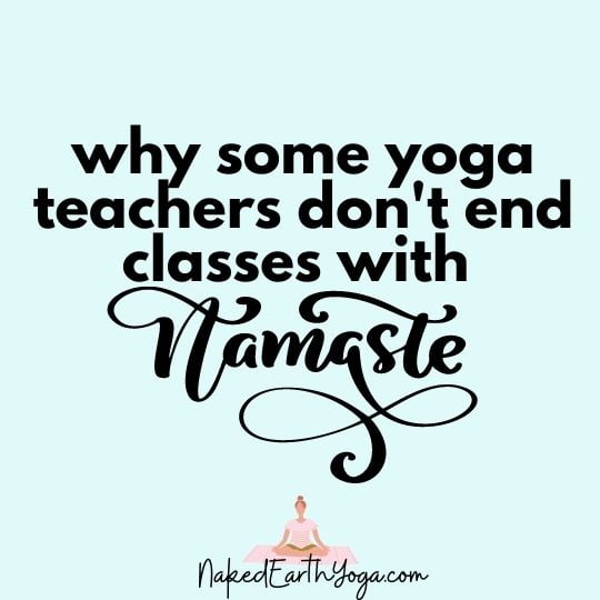why some yoga teachers don't end classes with namaste word