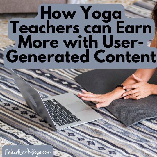 user generated content earn more money as a yoga teacher