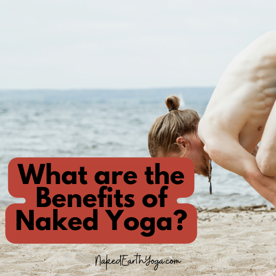 benefits of practicing naked yoga