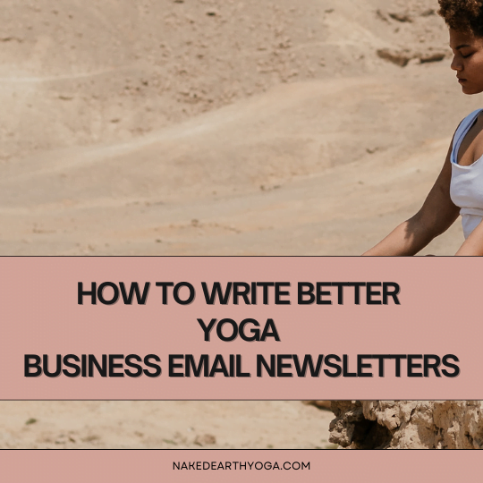 how to write better yoga business email newsletters. tips and ideas.